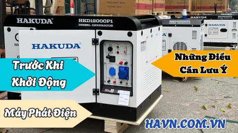 Những Điều Cần Lưu Ý Trước Khi Khởi Động Máy Phát Điện