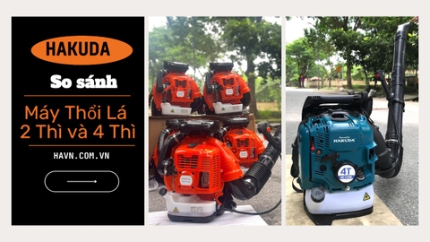 So sánh Máy Thổi Lá 2 Thì và 4 Thì Hakuda: Nên Chọn Loại Nào?