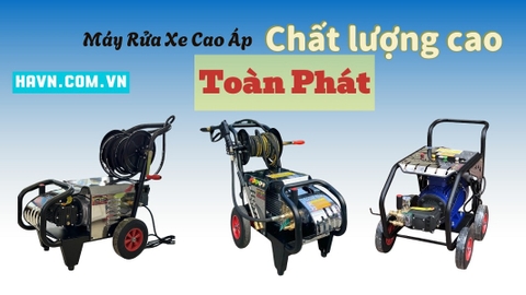 Máy Rửa Xe Cao Áp Toàn Phát - Chất Lượng Cao
