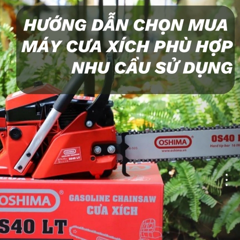 Hướng Dẫn Chọn Mua Máy Cưa Xích Phù Hợp Nhu Cầu Sử Dụng