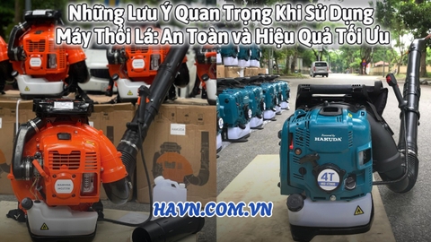 Những Lưu Ý Quan Trọng Khi Sử Dụng Máy Thổi Lá: An Toàn và Hiệu Quả Tối Ưu