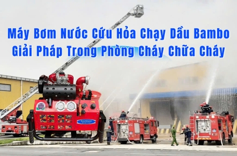 Máy Bơm Nước Cứu Hỏa Chạy Dầu Bamboo – Giải Pháp Trong Phòng Cháy Chữa Cháy