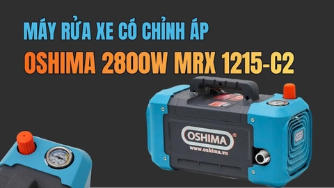 Máy Rửa Xe 2800W Oshima MRX 1215-C2 Chỉnh Áp Có Gì Đặc Biệt