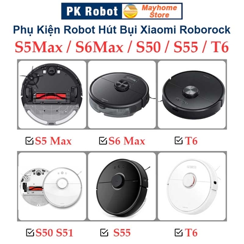 Phụ kiện Robot Xiaomi Roborock S5 Max, S6 MaxV, Roborock: S50, S51, S55, T6