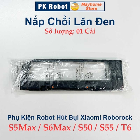 Phụ kiện Hộp Nước, Nắp Chổi Lăn Robot Xiaomi Roborock S5 Max, S6 Max, Roborock: S50, S51, S55, T6