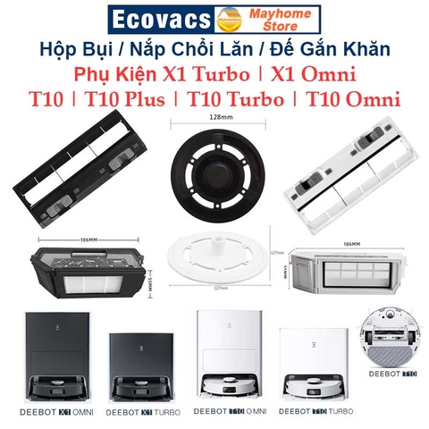 Hộp Bụi, Đế Gắn Khăn, Nắp Chổi Lăn Robot Hút Bụi Ecovacs Deebot X1 Turbo, X1 Omni, T10 Turbo, T10 Omni, T10 và T10 Plus.