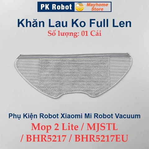 Phụ kiện Robot Xiaomi Mi Robot Vacuum Mop 2 Lite, Các Model: MJSTL, BHR5217 & BHR5217EU ///