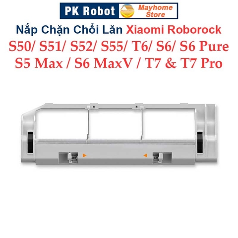 Nắp Chặn Chổi Lăn Robot Xiaomi Roborock S50, S51, S52, S55, S502, S552, S5Max, S6, S6 Pure, S6MaxV, T6, T7 & T7 Pro ///
