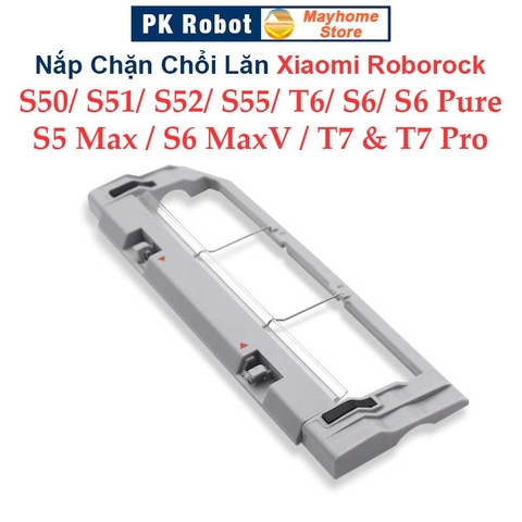 Nắp Chặn Chổi Lăn Robot Xiaomi Roborock S50, S51, S52, S55, S502, S552, S5Max, S6, S6 Pure, S6MaxV, T6, T7 & T7 Pro ///