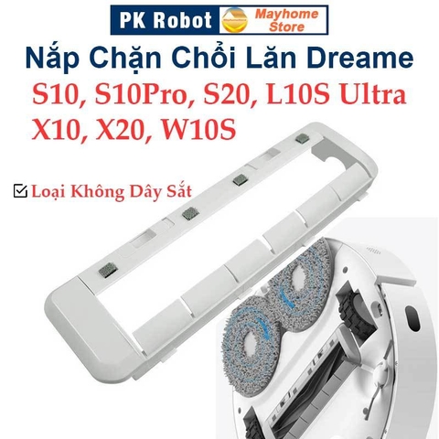 Nắp Chặn Chổi Lăn Dreame S10, S10Pro, S20, L10S Ultra, X10, X20, W10S, W10S PRO, Nắp Chặn Không Có Dây Sắt.