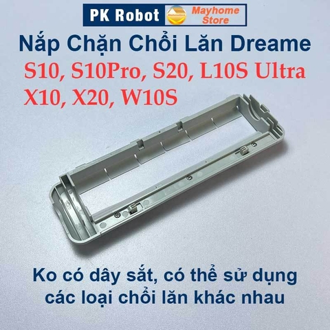 Nắp Chặn Chổi Lăn Dreame S10, S10Pro, S20, L10S Ultra, X10, X20, W10S, W10S PRO, Nắp Chặn Không Có Dây Sắt.