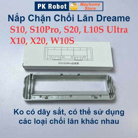 Nắp Chặn Chổi Lăn Dreame S10, S10Pro, S20, L10S Ultra, X10, X20, W10S, W10S PRO, Nắp Chặn Không Có Dây Sắt.