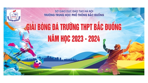 CHUNG KẾT BÓNG ĐÁ NAM TRƯỜNG THPT BẮC ĐUỐNG NĂM 2023 - 2024