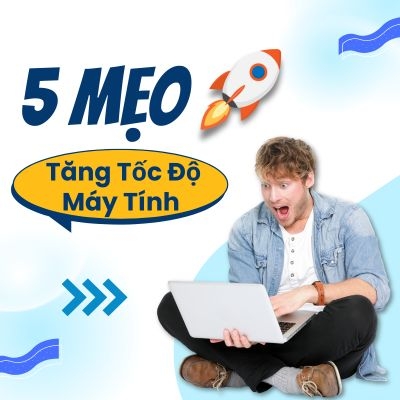 5 Mẹo Đơn Giản Để Tăng Tốc Độ Máy Tính Của Bạn