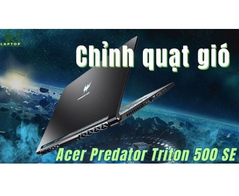 Cách chỉnh quạt gió cho Acer Predator Triton 500 SE