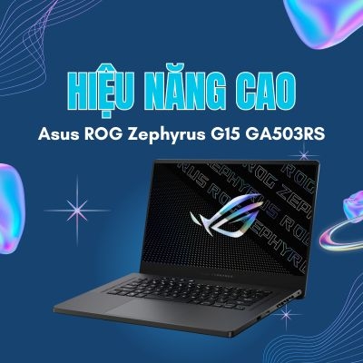 Đánh giá review laptop Asus ROG Zephyrus G15 GA503RS - AMD Ryzen 9 6900HS RTX 3080 15.6inch 2K 165Hz