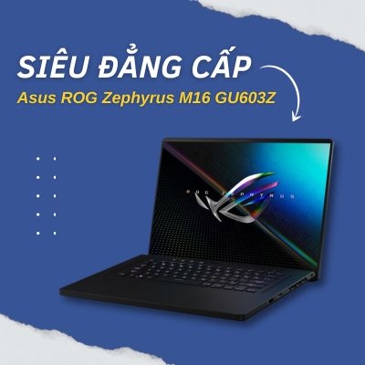 Đánh giá review laptop Asus ROG Zephyrus M16 GU603 - Core i9 12900H RTX 3080Ti 16 inch 2K 165Hz