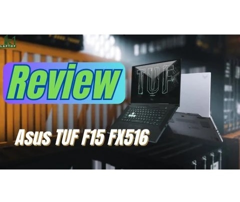 Đánh giá chi tiết laptop Asus TUF F15 FX516