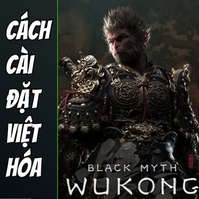 Cách cài đặt Việt hóa Black Myth Wukong