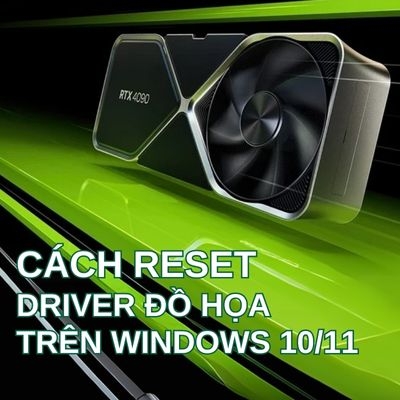 Cách reset driver đồ họa trên Windows 10/11