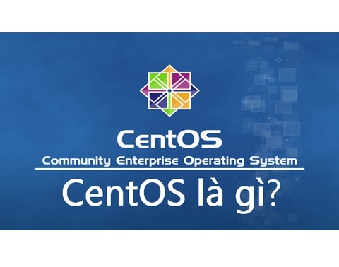 CentOS Là Gì? Tìm Hiểu Về Hệ Điều Hành CentOS Đầy Đủ Và Chi Tiết Nhất