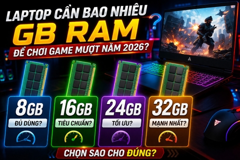 Laptop cần bao nhiêu GB RAM để chơi game mượt năm 2026?