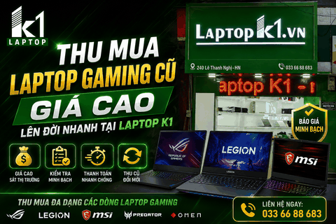 Thu Mua Laptop Gaming Cũ Giá Cao, Lên Đời Nhanh Tại Laptop K1