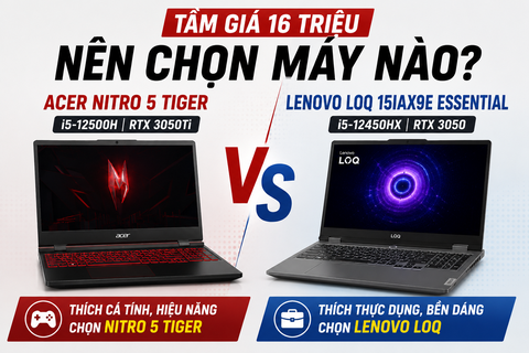 Tầm giá 16 triệu chọn Acer Nitro 5 Tiger hay Lenovo LOQ để cày game lâu dài không tạ?