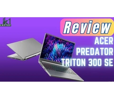 Đánh giá chi tiết Acer Predator Triton 300 SE 2022