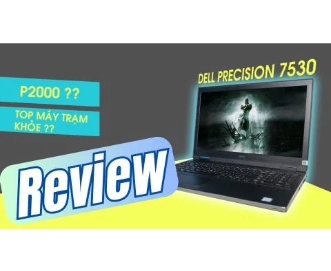 Đánh giá chi tiết laptop Workstation Dell Precision 7530 - Intel Core i7 Xeon Quadro