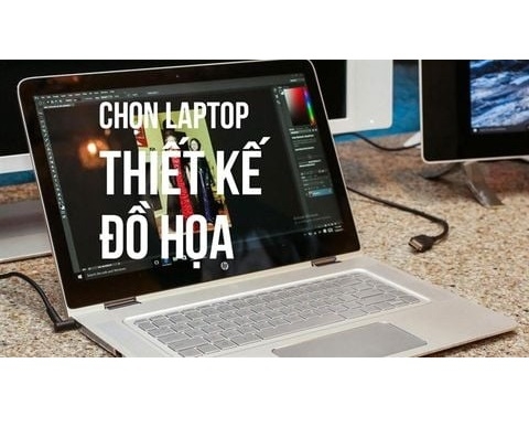 Những điều mà dân thiết kế đồ họa nên hiểu kỹ khi chọn mua laptop