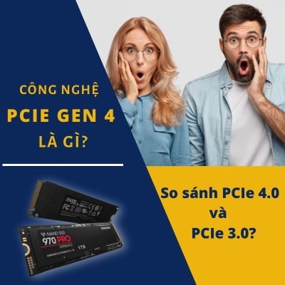 Công nghệ PCIe Gen 4 là gì? So sánh PCIe 4.0 và PCIe 3.0?