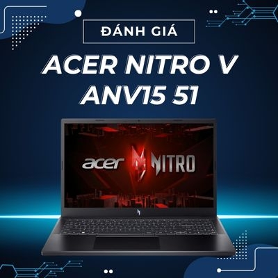 Đánh giá review laptop Acer Nitro V ANV15 51 - Intel Core i5 13420H Geforce RTX 4050 15.6 inch FHD 144Hz