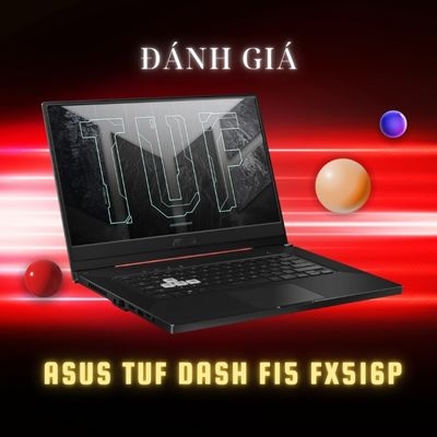 Đánh giá review Asus TUF Dash F15 FX516P - Core i7 11370H RTX 3060 15.6 inch FHD 144 Hz