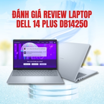 Đánh giá review laptop Dell 14 Plus DB14250 - Core Ultra 7 256V RAM 16GB SSD 1TB Màn hình 14 inch 2.5K