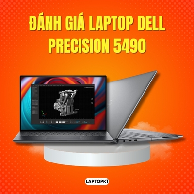 Đánh giá review laptop Dell Precision 5490 - Core Ultra 7 165H RAM 32GB RTX 1000 Ada 14 inch FHD+