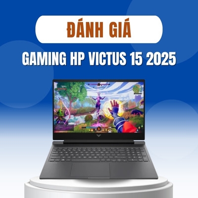 Đánh giá review laptop Gaming HP Victus 15 2025 - Core i7 13620H NVIDIA RTX 5060 15.6inch FHD 144Hz