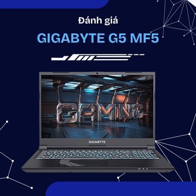 Đánh giá review laptop Gigabyte G5 MF5 - Core i7 13650H RAM 16GB SSD 512GB RTX4050 FHD 144Hz
