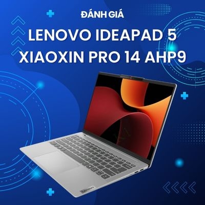 Đánh giá review Lenovo IdeaPad 5 Xiaoxin Pro 14 AHP9 - Ryzen 7-8845H Ram 16GB 512GB SSD AMD 780M Graphics 14inch WUXGA