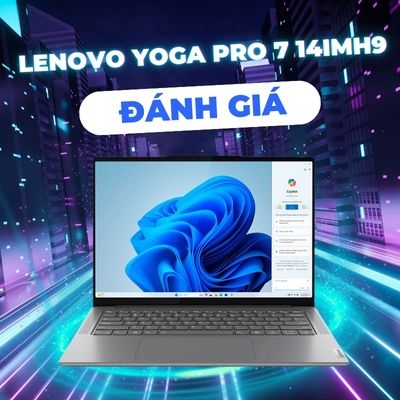 Đánh giá review laptop Lenovo Yoga Pro 7 14IMH9 83E2006MVN - Core Ultra 7 155H RAM 32GB RTX 4050 14.5inch 3K 120Hz 100% DCI-P3