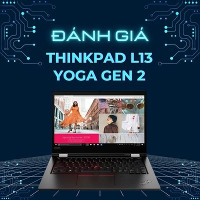 Đánh giá review laptop ThinkPad L13 Yoga Gen 2 - Intel Core i5 1145G7 FHD Cảm ứng Xoay 360 độ