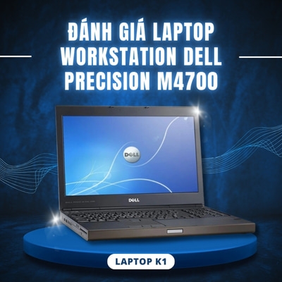 Đánh giá review laptop Workstation Dell Precision M4700 Core i7 3720QM, RAM 8GB, Nvidia Quadro K1000M 15.6 FHD 