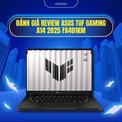 Đánh giá review ASUS TUF Gaming A14 2025 FA401KM - AMD Ryzen AI 7 350 RTX 5060 14 inch 2.5K 165Hz