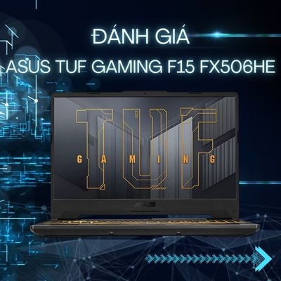 Đánh giá review laptop Asus TUF Gaming F15 FX506HE - Core i7 11800H RTX 3050Ti 15.6 inch FHD 144 Hz Win 11 Đen