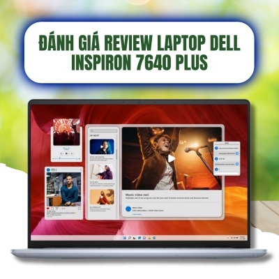 Đánh giá review laptop Dell Inspiron 7640 Plus - Intel Core i5 12450H Ram 16GB SSD 512GB 16 inch FHD+
