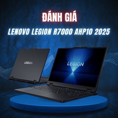 Đánh giá review laptop Lenovo Legion R7000 AHP10 2025 - AMD Ryzen 7 H 255 Nvidia RTX 5060 15.3 inch 180Hz