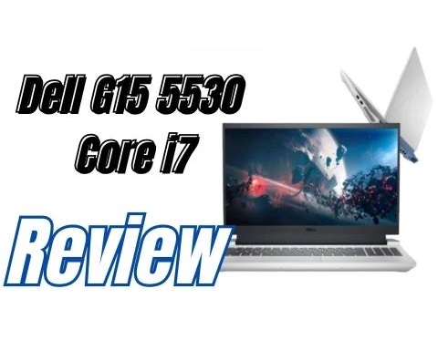 Đánh giá chi tiết laptop Dell Gaming G15 5530 - Core i7 13700HX GEFORCE RTX 4060 FHD