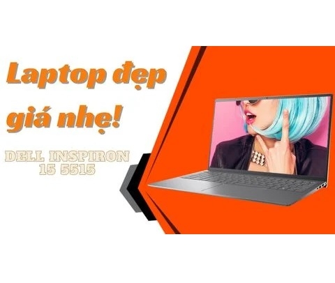 Đánh giá laptop Dell Inspiron 15 5515 AMD Ryzen 5 5500U, FHD 15.6inch