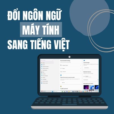 Hướng dẫn đổi ngôn ngữ trên máy tính sang Tiếng Việt