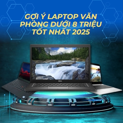 Gợi ý laptop văn phòng dưới 8 triệu tốt nhất 2025